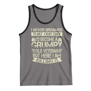 I Never Dreamed That One Day Id Become A Grumpy Old Veteran But Here I Am Killing It Tank Top TS11 Deep Heather Black Print Your Wear