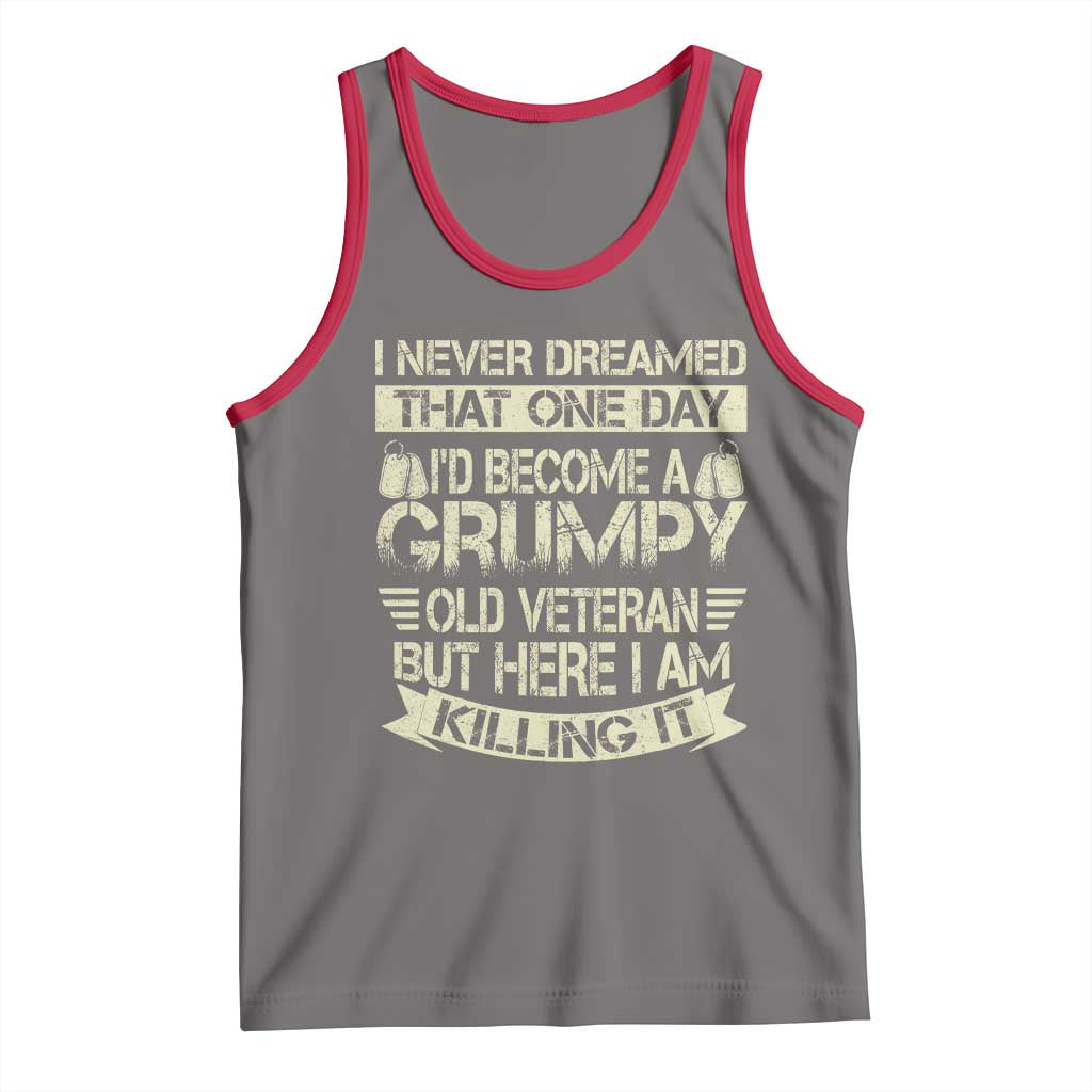 I Never Dreamed That One Day Id Become A Grumpy Old Veteran But Here I Am Killing It Tank Top TS11 Deep Heather Red Print Your Wear