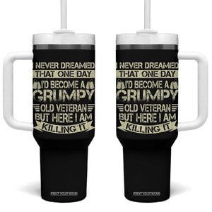 I Never Dreamed That One Day Id Become A Grumpy Old Veteran But Here I Am Killing It Tumbler With Handle TS11 One Size: 40 oz Black Print Your Wear