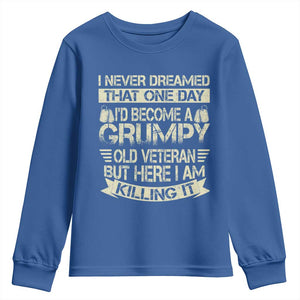I Never Dreamed That One Day Id Become A Grumpy Old Veteran But Here I Am Killing It Youth Sweatshirt TS11 Royal Blue Print Your Wear