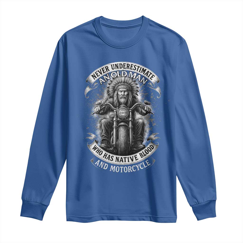 Never Underestimate An Old Man Who Has Native Blood And Motorcycle Long Sleeve Shirt Native American Biker TS11 Royal Blue Print Your Wear
