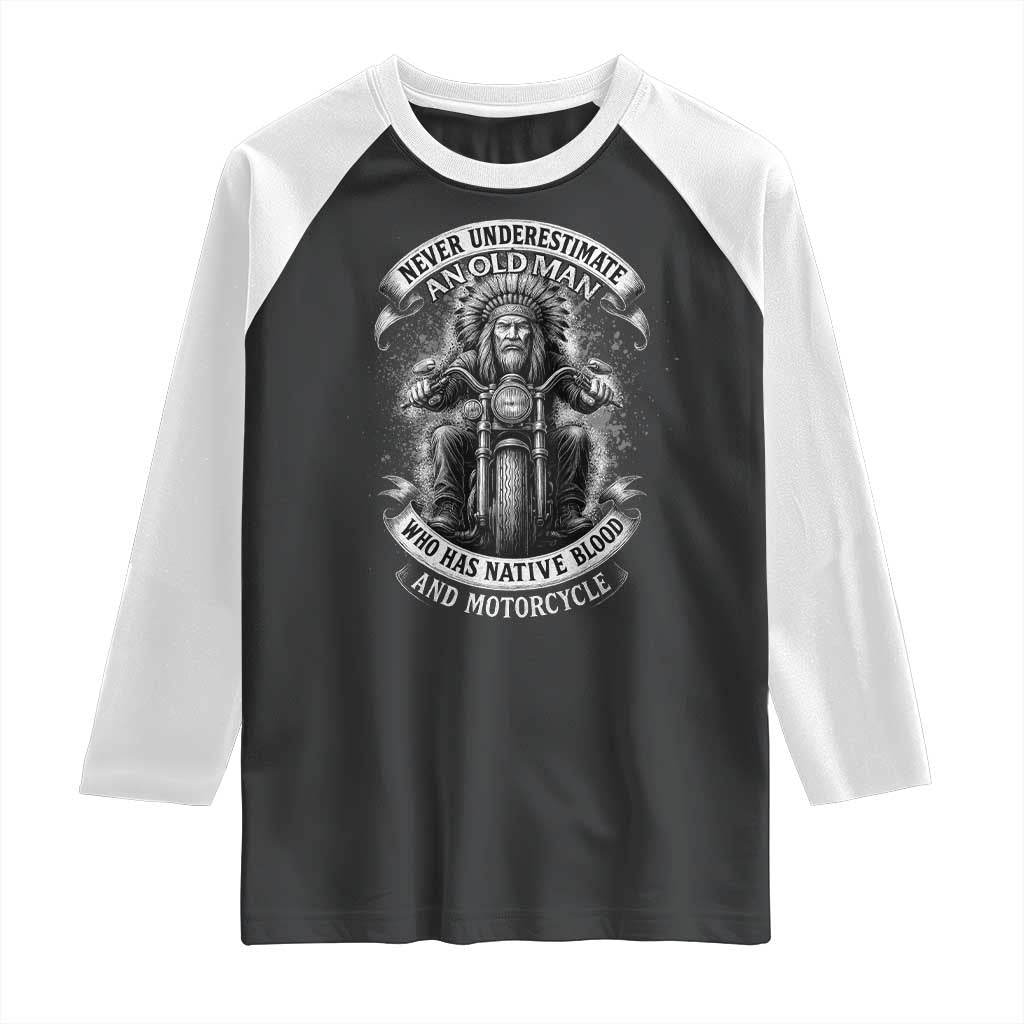 Never Underestimate An Old Man Who Has Native Blood And Motorcycle Raglan Shirt Native American Biker TS11 Black White Print Your Wear