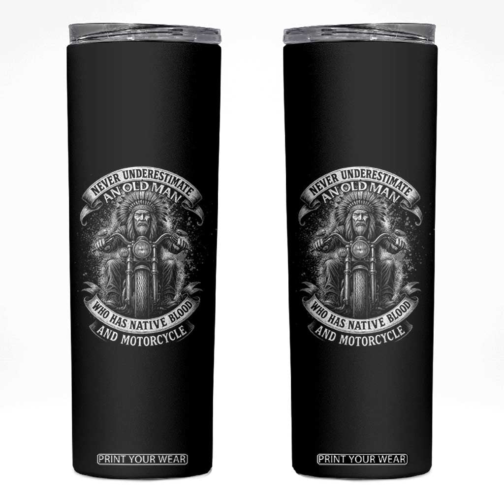 Never Underestimate An Old Man Who Has Native Blood And Motorcycle Skinny Tumbler Native American Biker TS11 Black Print Your Wear