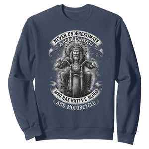 Never Underestimate An Old Man Who Has Native Blood And Motorcycle Sweatshirt Native American Biker TS11 Navy Print Your Wear