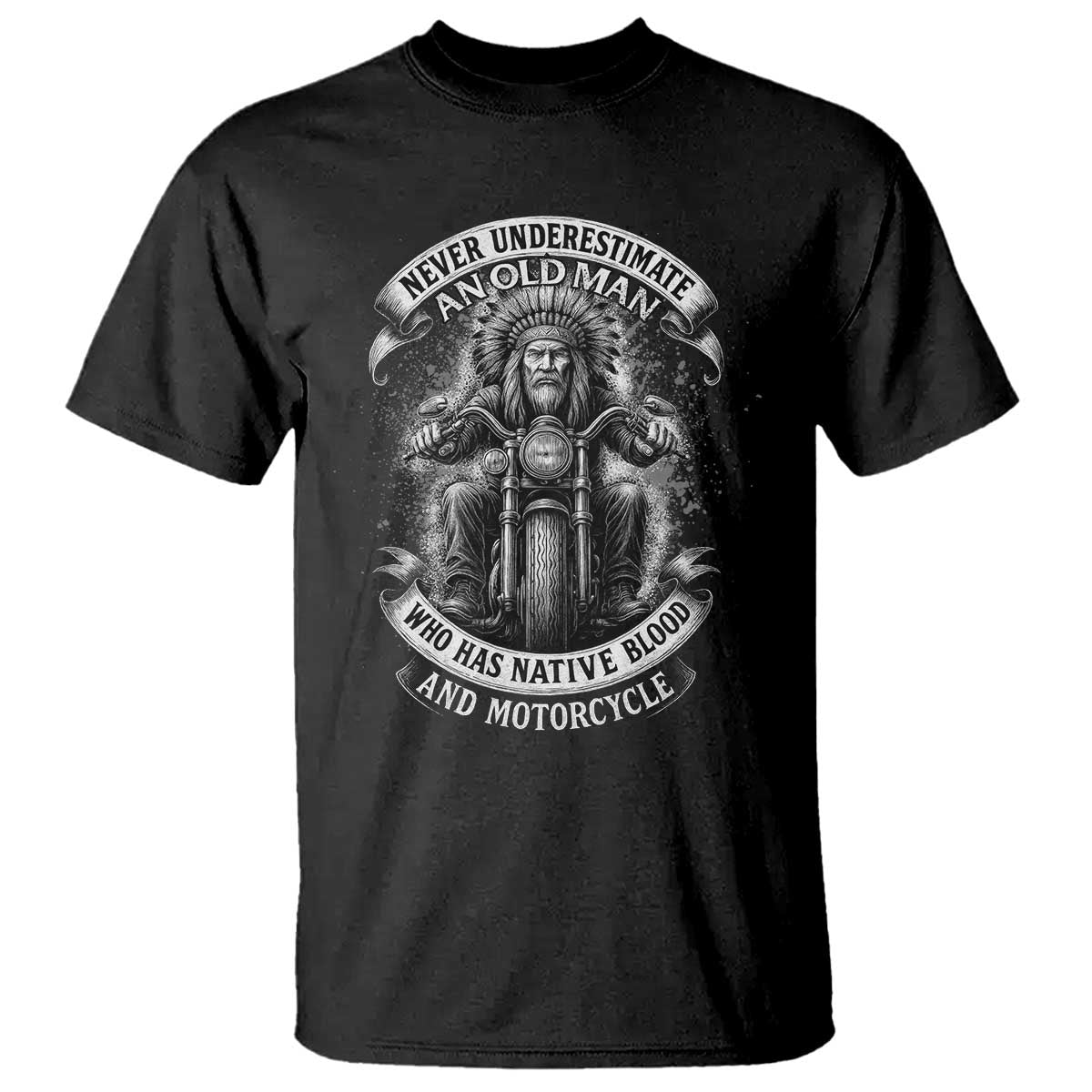 Never Underestimate An Old Man Who Has Native Blood And Motorcycle T Shirt Native American Biker TS11 Black Print Your Wear