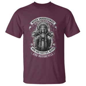 Never Underestimate An Old Man Who Has Native Blood And Motorcycle T Shirt Native American Biker TS11 Maroon Print Your Wear