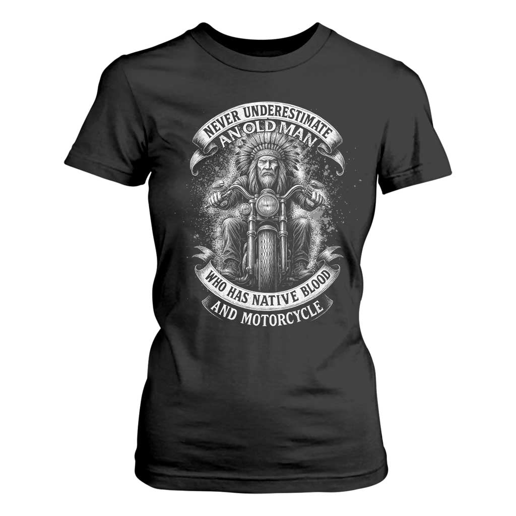 Never Underestimate An Old Man Who Has Native Blood And Motorcycle T Shirt For Women Native American Biker TS11 Black Print Your Wear
