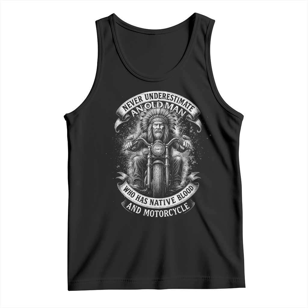 Never Underestimate An Old Man Who Has Native Blood And Motorcycle Tank Top Native American Biker TS11 Black Print Your Wear