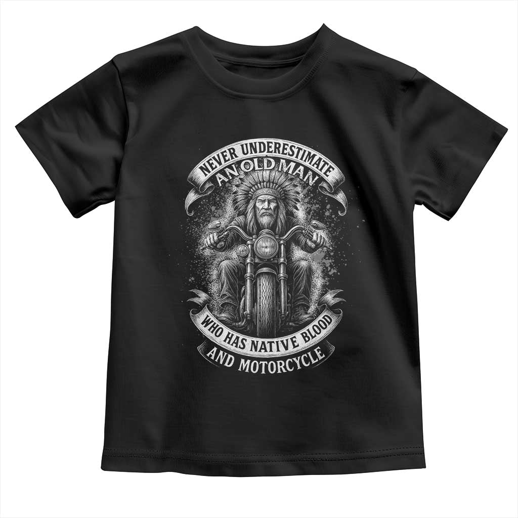 Never Underestimate An Old Man Who Has Native Blood And Motorcycle Toddler T Shirt Native American Biker TS11 Black Print Your Wear