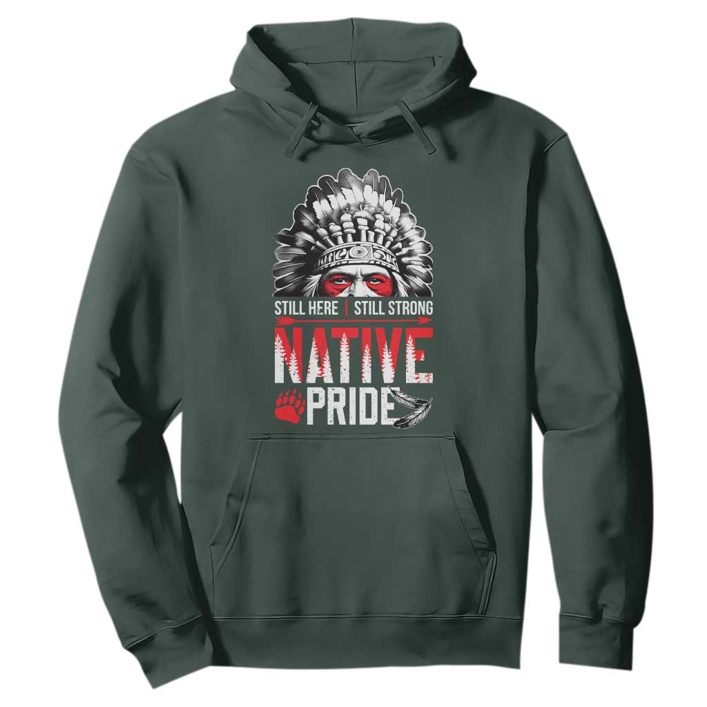 Still Here Still Strong Native Pride Hoodie Native American Feather TS11 Dark Forest Green Print Your Wear