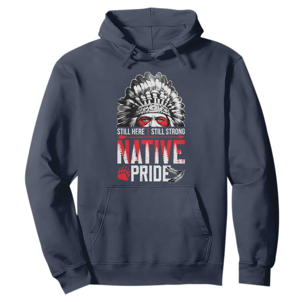 Still Here Still Strong Native Pride Hoodie Native American Feather TS11 Navy Print Your Wear