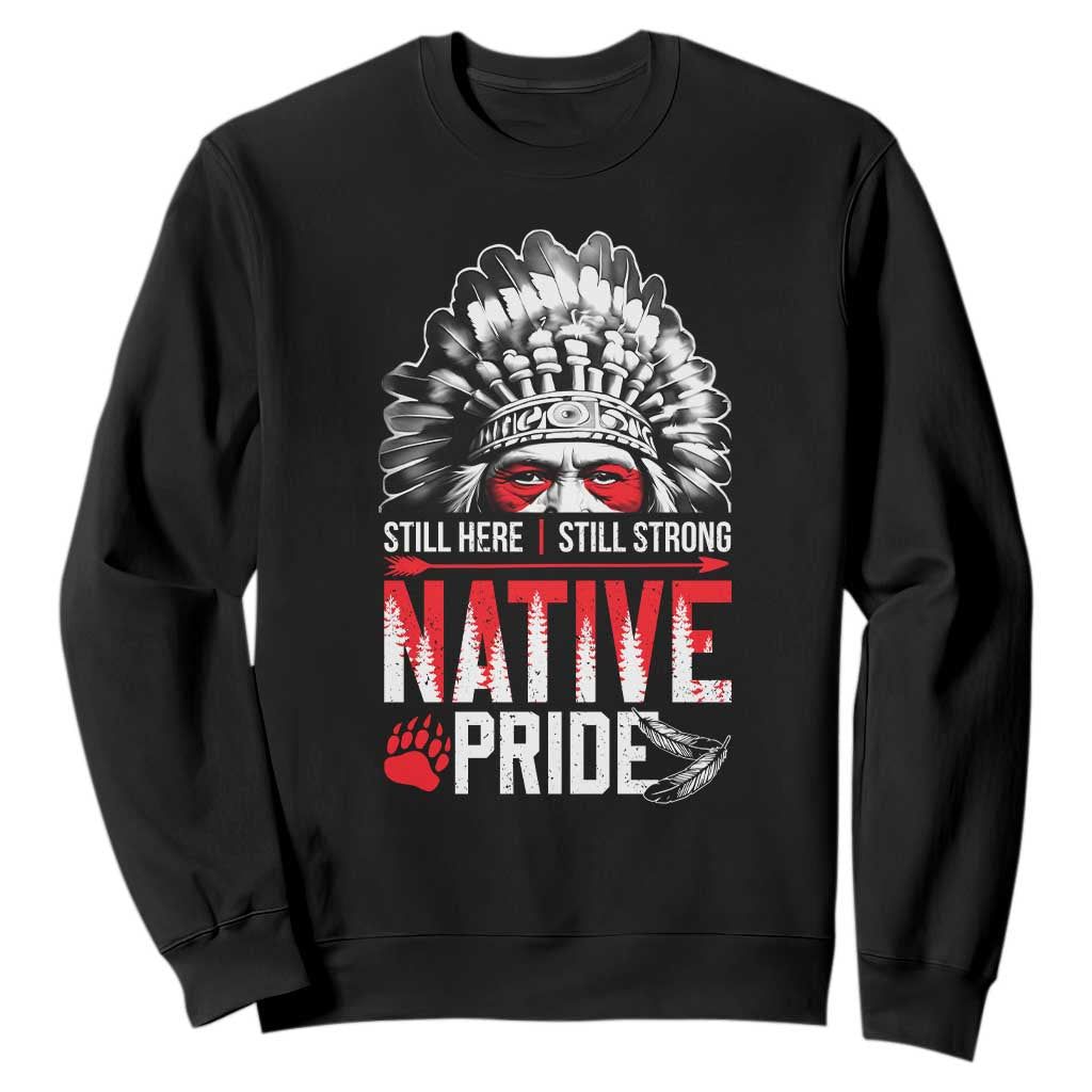 Still Here Still Strong Native Pride Sweatshirt Native American Feather TS11 Black Print Your Wear