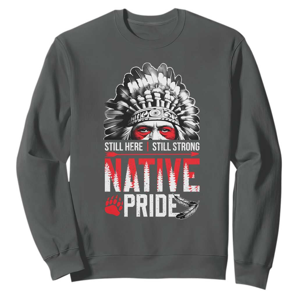 Still Here Still Strong Native Pride Sweatshirt Native American Feather TS11 Dark Heather Print Your Wear
