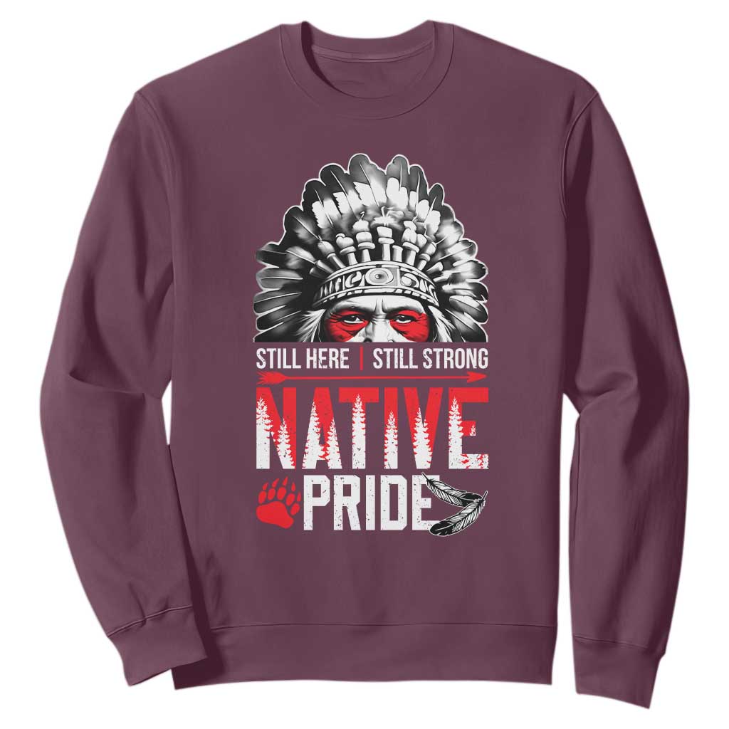 Still Here Still Strong Native Pride Sweatshirt Native American Feather TS11 Maroon Print Your Wear
