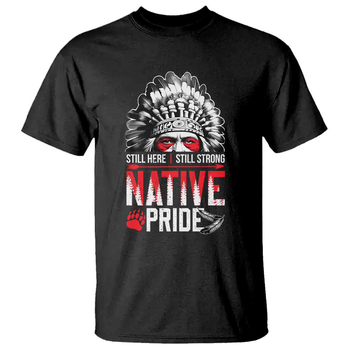 Still Here Still Strong Native Pride T Shirt Native American Feather TS11 Black Print Your Wear