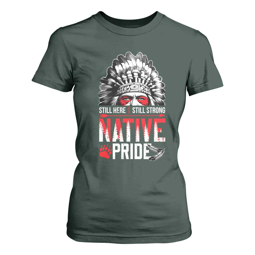Still Here Still Strong Native Pride T Shirt For Women Native American Feather TS11 Dark Forest Green Print Your Wear
