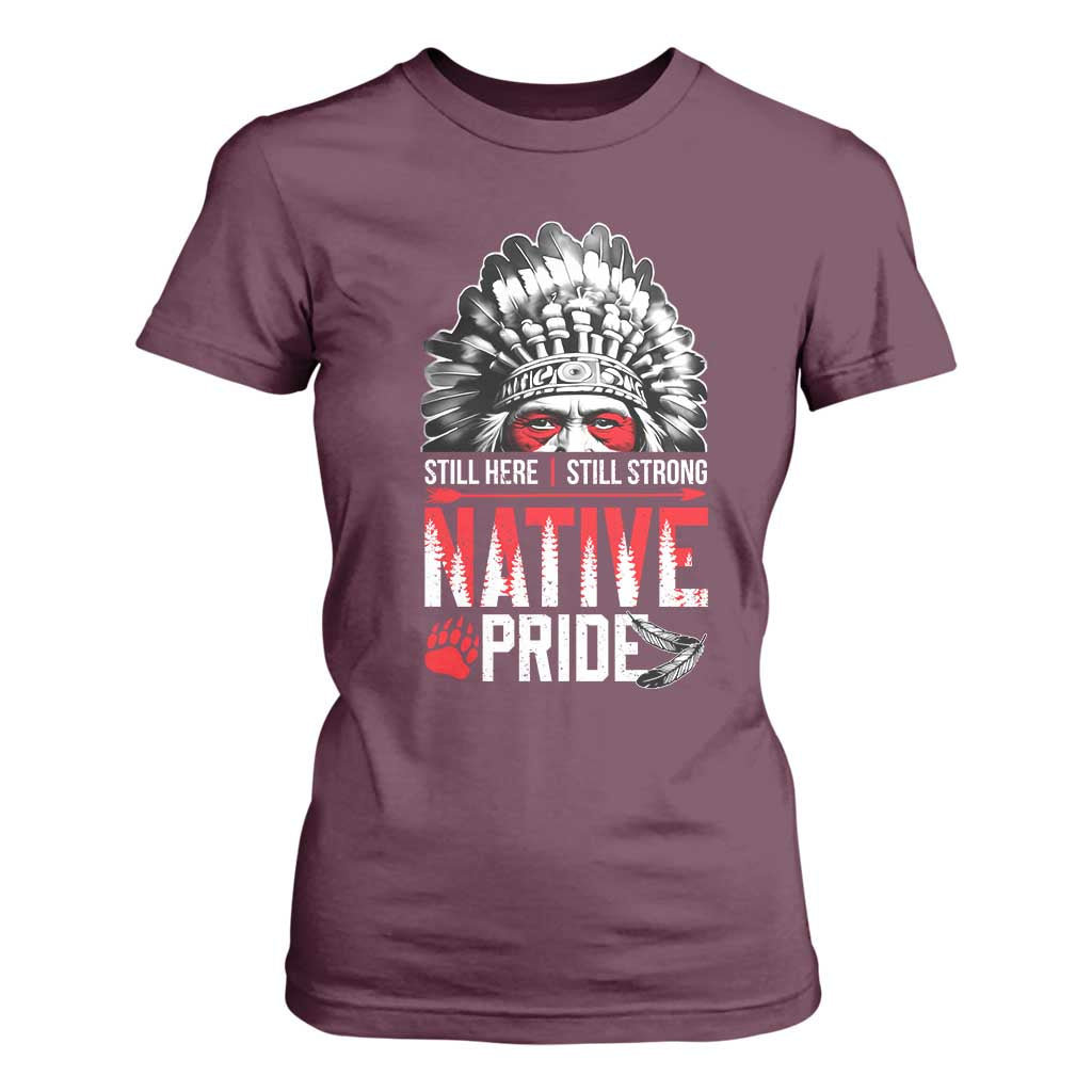 Still Here Still Strong Native Pride T Shirt For Women Native American Feather TS11 Maroon Print Your Wear