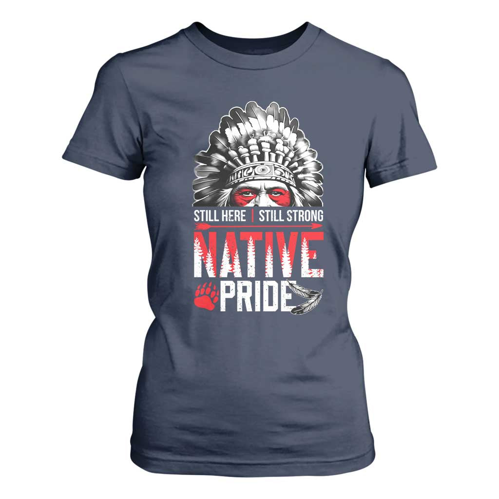 Still Here Still Strong Native Pride T Shirt For Women Native American Feather TS11 Navy Print Your Wear