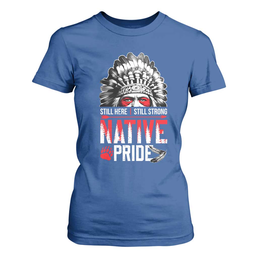 Still Here Still Strong Native Pride T Shirt For Women Native American Feather TS11 Royal Blue Print Your Wear