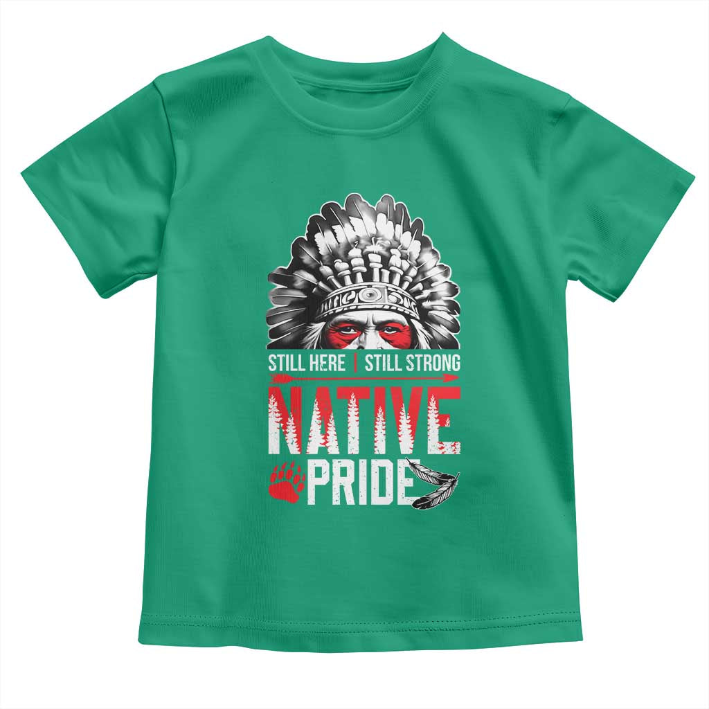 Still Here Still Strong Native Pride Toddler T Shirt Native American Feather TS11 Irish Green Print Your Wear
