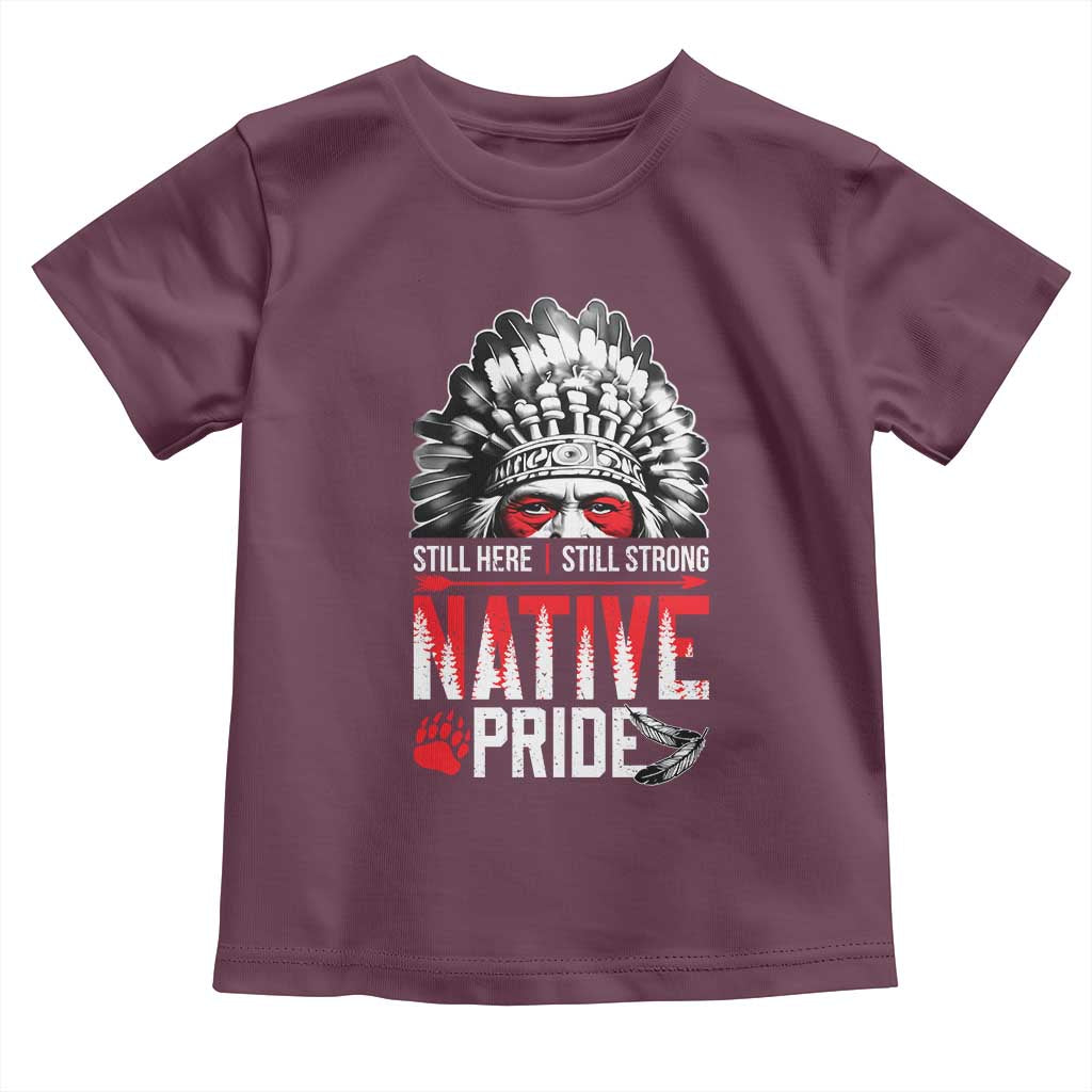 Still Here Still Strong Native Pride Toddler T Shirt Native American Feather TS11 Maroon Print Your Wear