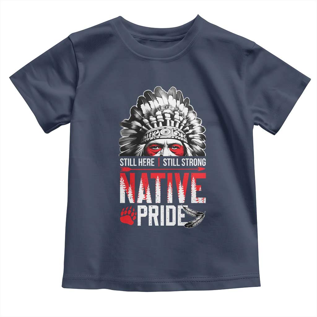 Still Here Still Strong Native Pride Toddler T Shirt Native American Feather TS11 Navy Print Your Wear