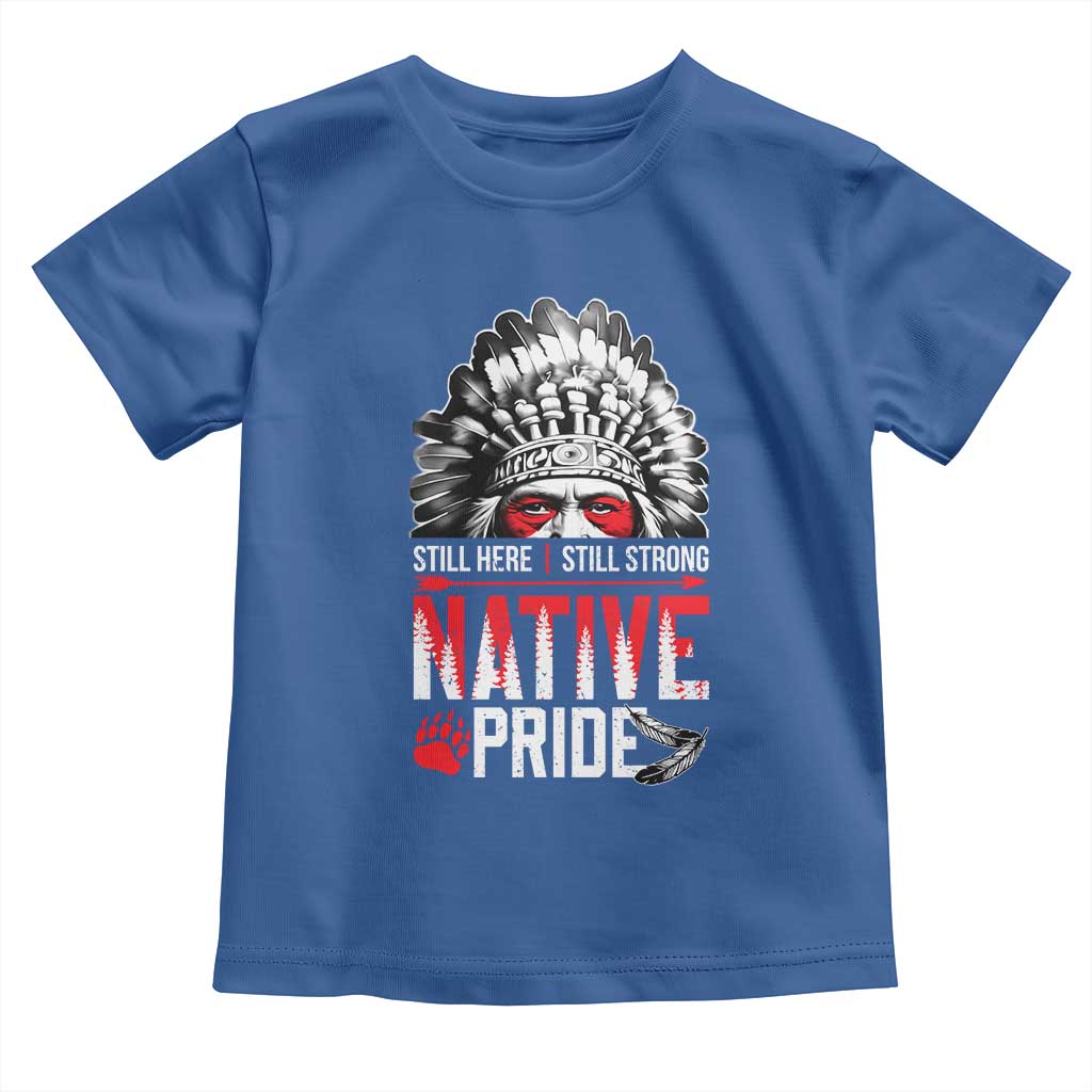Still Here Still Strong Native Pride Toddler T Shirt Native American Feather TS11 Royal Blue Print Your Wear