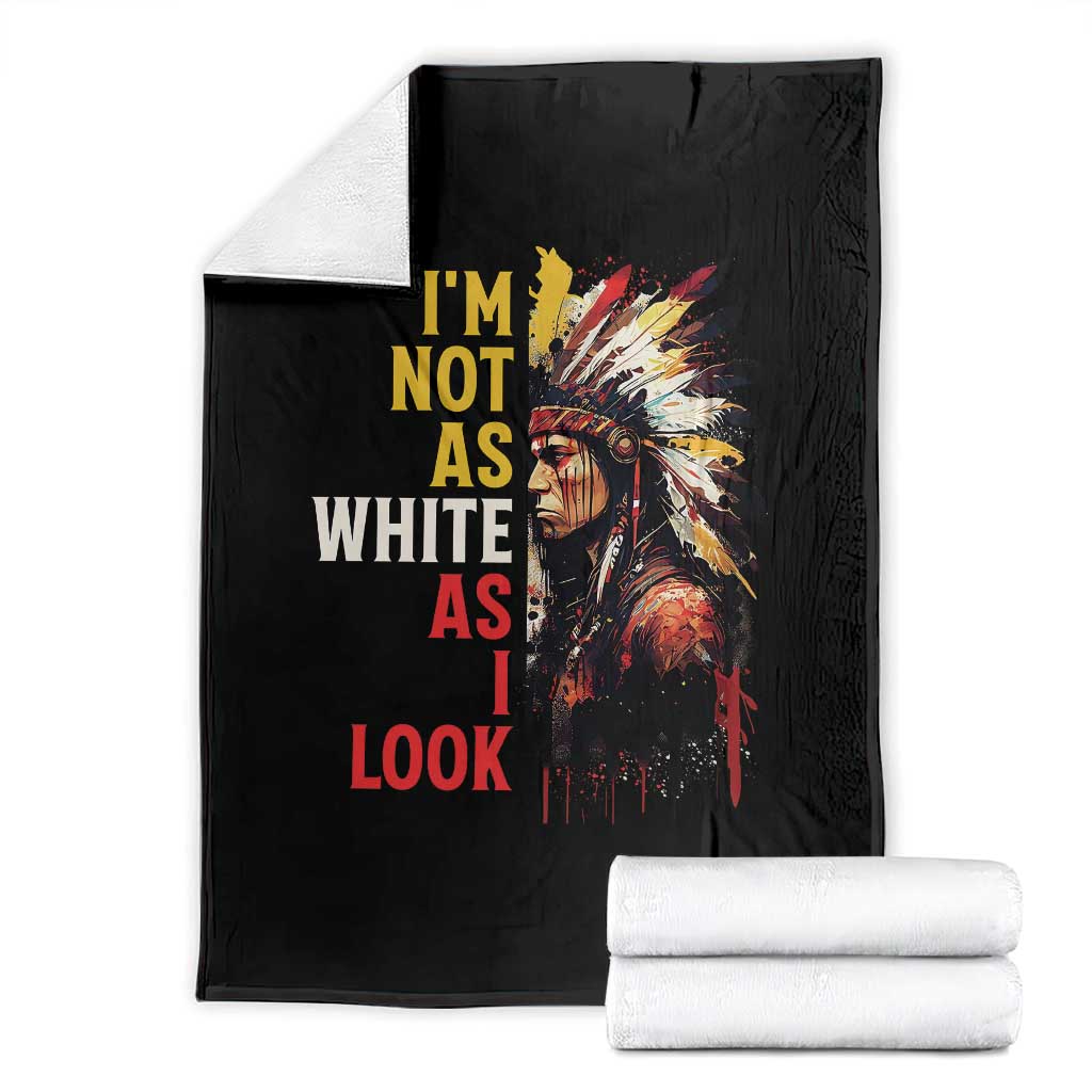 I Am Not As White As I Look Throw Blanket Native American Indian Day Pride TS11 Black Print Your Wear