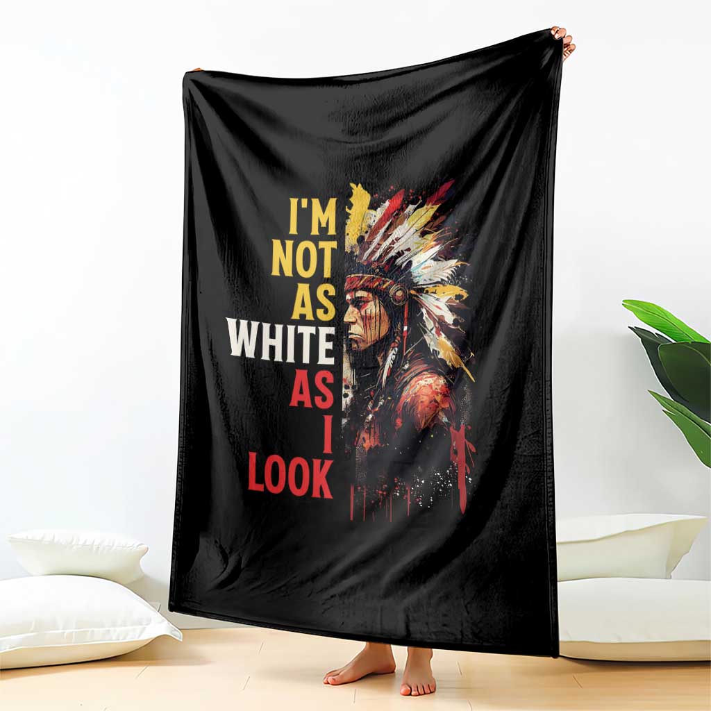 I Am Not As White As I Look Throw Blanket Native American Indian Day Pride TS11 Print Your Wear