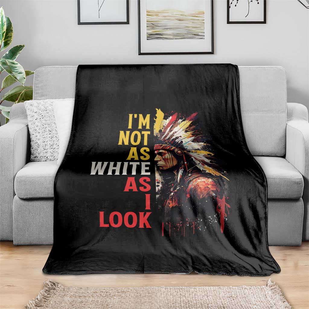 I Am Not As White As I Look Throw Blanket Native American Indian Day Pride TS11 Print Your Wear