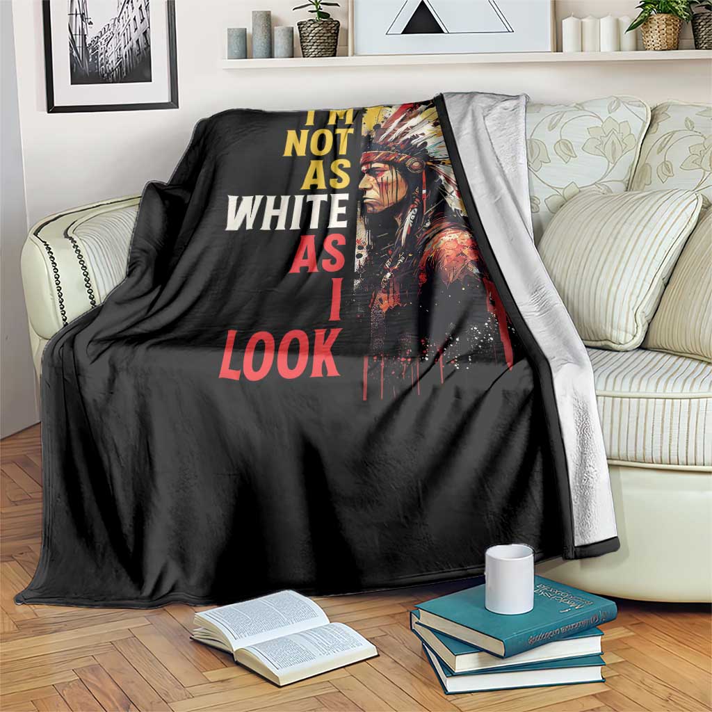 I Am Not As White As I Look Throw Blanket Native American Indian Day Pride TS11 Print Your Wear
