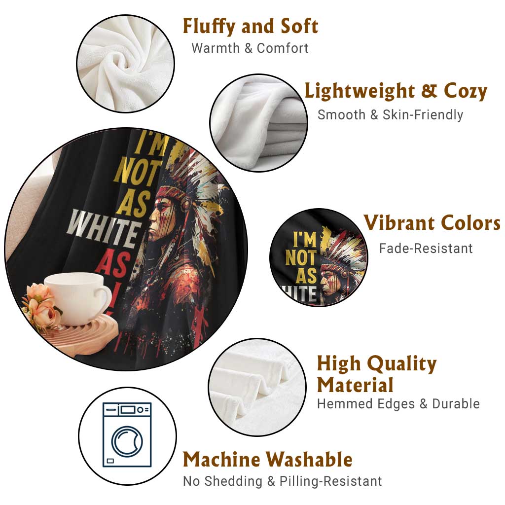 I Am Not As White As I Look Throw Blanket Native American Indian Day Pride TS11 Print Your Wear