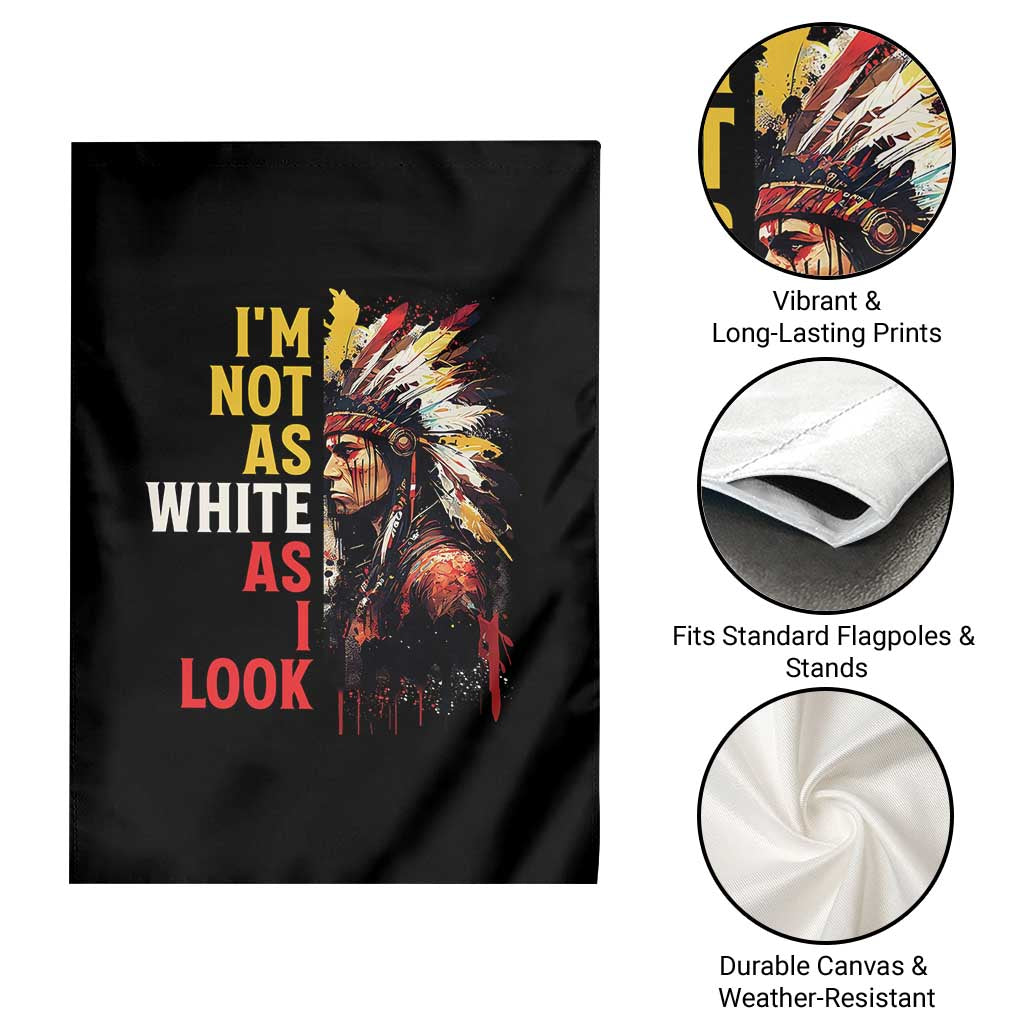 I Am Not As White As I Look Garden Flag Native American Indian Day Pride TS11 Print Your Wear