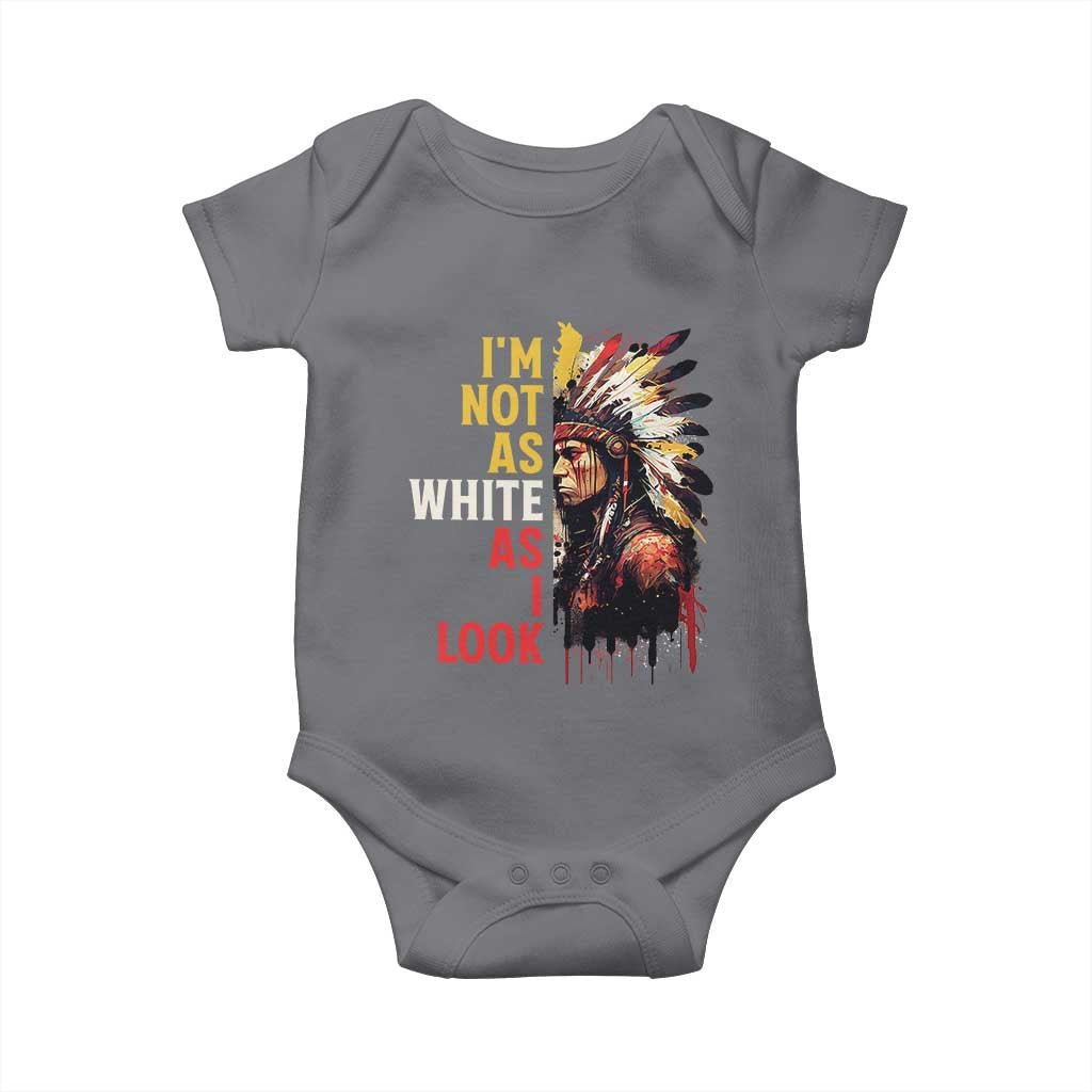 I Am Not As White As I Look Baby Onesie Native American Indian Day Pride TS11 Charcoal Print Your Wear