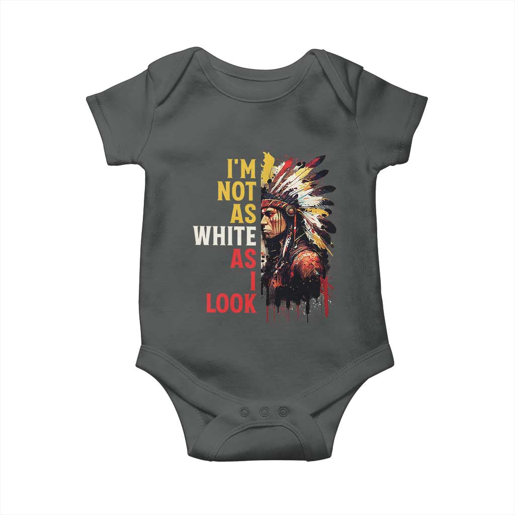 I Am Not As White As I Look Baby Onesie Native American Indian Day Pride TS11 Dark Heather Print Your Wear