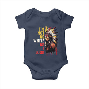 I Am Not As White As I Look Baby Onesie Native American Indian Day Pride TS11 Navy Print Your Wear