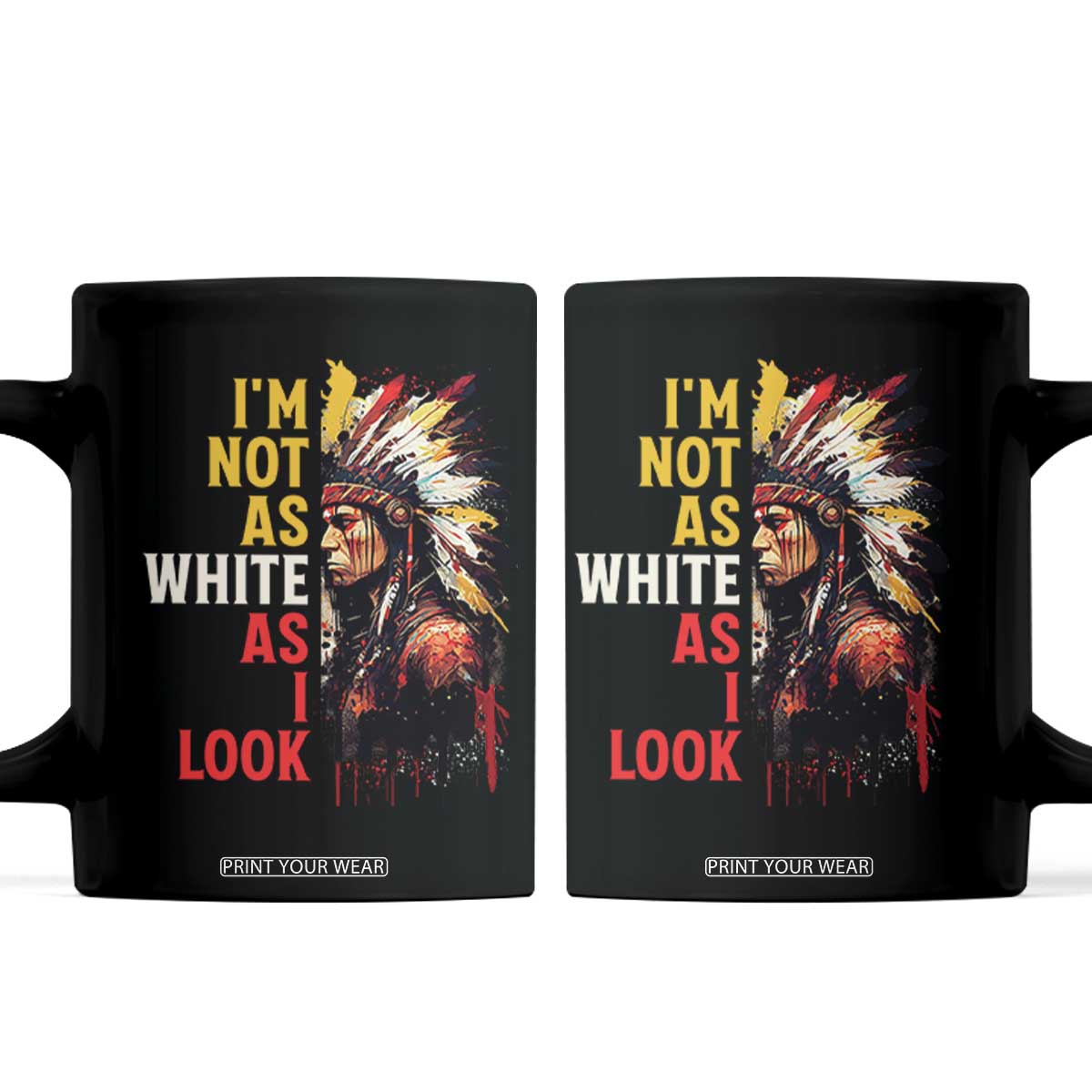 I Am Not As White As I Look Coffee Mug Native American Indian Day Pride TS11 Black Print Your Wear