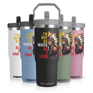 I Am Not As White As I Look Flip Straw Tumbler Native American Indian Day Pride TS11 Print Your Wear