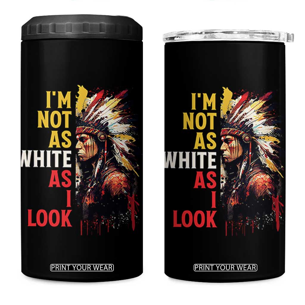 I Am Not As White As I Look 4 in 1 Can Cooler Tumbler Native American Indian Day Pride TS11 One Size: 16 oz Black Print Your Wear