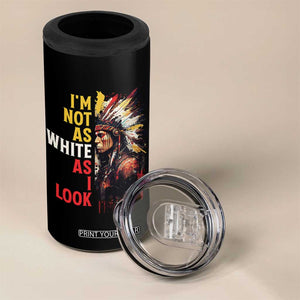 I Am Not As White As I Look 4 in 1 Can Cooler Tumbler Native American Indian Day Pride TS11 Print Your Wear