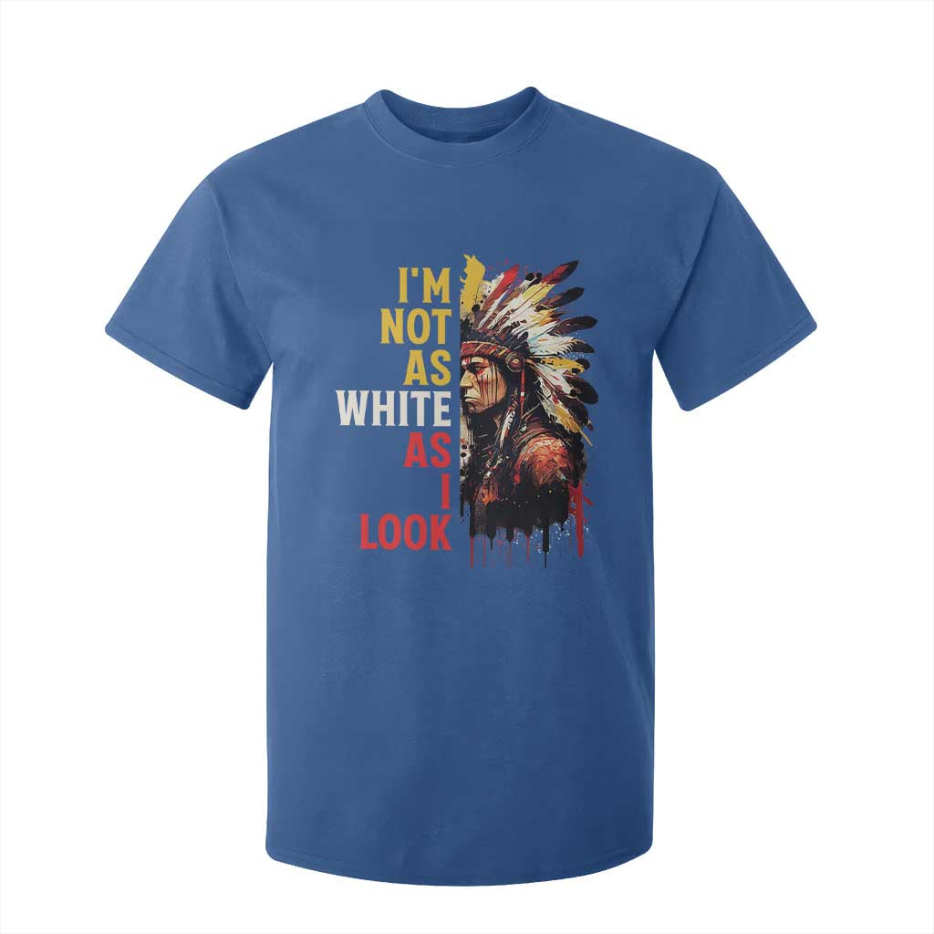 I Am Not As White As I Look T Shirt For Kid Native American Indian Day Pride TS11 Royal Blue Print Your Wear