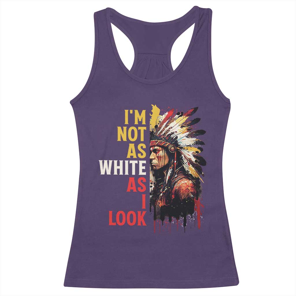 I Am Not As White As I Look Racerback Tank Top Native American Indian Day Pride TS11 Purple Print Your Wear