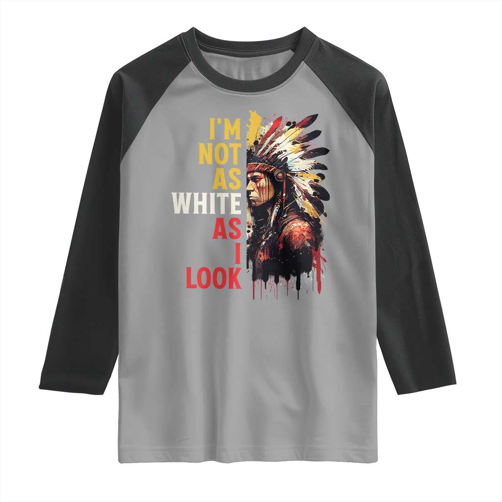I Am Not As White As I Look Raglan Shirt Native American Indian Day Pride TS11 Sport Gray Black Print Your Wear
