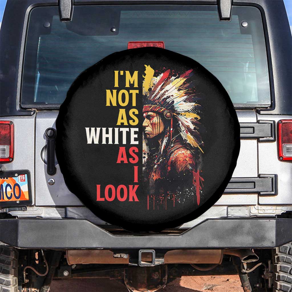 I Am Not As White As I Look Spare Tire Cover Native American Indian Day Pride TS11 No hole Black Print Your Wear
