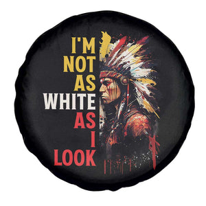 I Am Not As White As I Look Spare Tire Cover Native American Indian Day Pride TS11 Print Your Wear