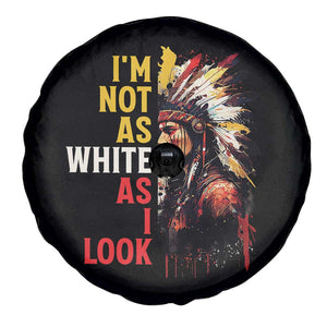 I Am Not As White As I Look Spare Tire Cover Native American Indian Day Pride TS11 Print Your Wear