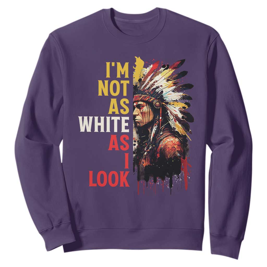 I Am Not As White As I Look Sweatshirt Native American Indian Day Pride TS11 Purple Print Your Wear