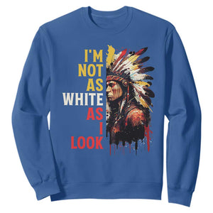 I Am Not As White As I Look Sweatshirt Native American Indian Day Pride TS11 Royal Blue Print Your Wear