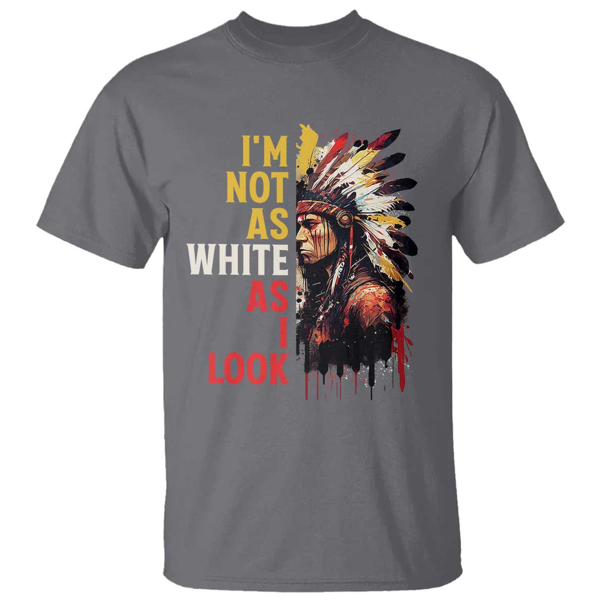 I Am Not As White As I Look T Shirt Native American Indian Day Pride TS11 Charcoal Print Your Wear