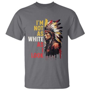I Am Not As White As I Look T Shirt Native American Indian Day Pride TS11 Charcoal Print Your Wear